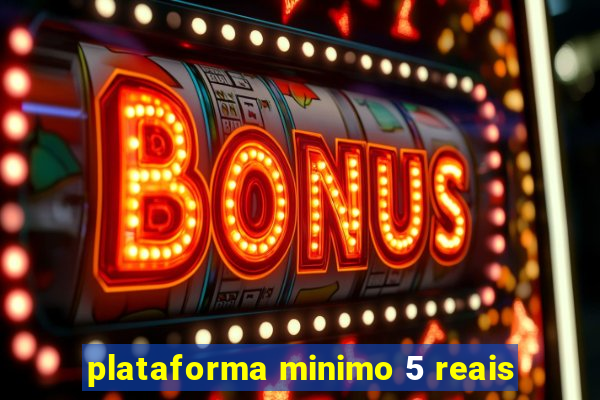 plataforma minimo 5 reais